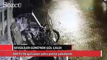 Sevgililer Günü’nde gül çaldı