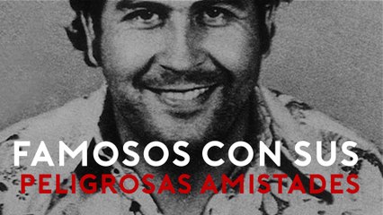 Famosos con sus peligrosas amistades