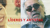 Líderes y artistas que fueron asesinados