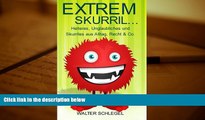 PDF [DOWNLOAD] Extrem skurril - Heiteres, Unglaubliches und Skurriles aus Alltag, Recht   Co.
