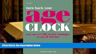 READ book Turn Back Your Age Clock: Look and Feel 20 Years Younger in Only 8 Weeks Tim Bean Pre