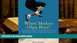 READ book What Makes Olga Run?: The Mystery of the 90-something Track Star and What She Can Teach