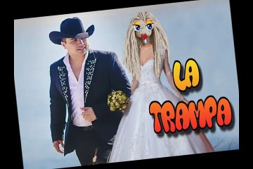La Trampa "CELOSO DE JULION ALVAREZ" El Bueno la mala y el feo