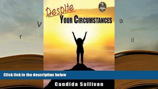 READ book Despite Your Circumstances Candida Sullivan For Ipad