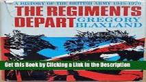 Download Book [PDF] The regiments depart: A history of the British Army, 1945-1970 Download Online