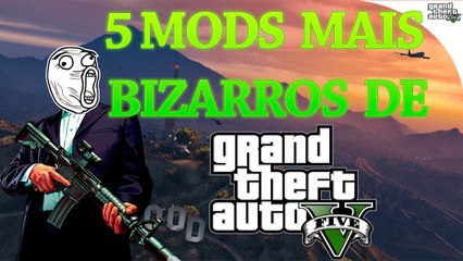 5 mods mais bizarros de GTA V