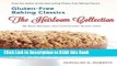 Read Book Gluten-Free Baking Classics-The Heirloom Collection: 90 New Recipes and Conversion