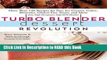 Download eBook Turbo Blender Dessert Revolution: More Than 140 Recipes for Pies, Ice Creams,