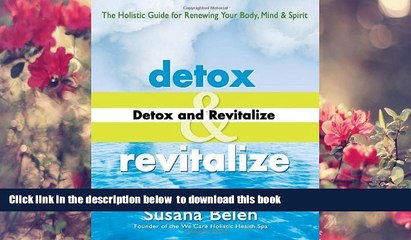 [Download]  Detox and Revitalize: The Holistic Guide for Renewing Your Body, Mind, and Spirit