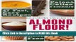 Read Book Almond Flour! Gluten Free   Paleo Diet Cookbook: 47 Irresistible Cooking   Baking
