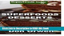 Read Book Superfoods Desserts: 40 Quick   Easy, Gluten-Free, Wheat Free, Whole Foods Superfoods