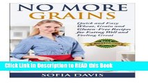 Read Book No More Grains: Quick and Easy Wheat, Grain and Gluten-Free Recipes for Busy Moms eBook