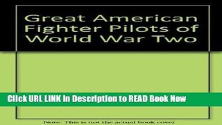 Get the Book Great American Fighter Pilots of World War Two Free Online