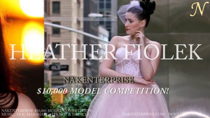 Nakenterprise $10,000 Model Competition - Heather Fiolek