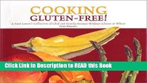 Read Book Cooking Gluten-Free! A Food Lover s Collection of Chef and Family Recipes Without Gluten