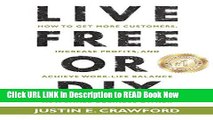 [Popular Books] Live Free or DIY: How to Get More Customers, Increase Profits, and Achieve
