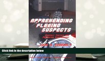 Kindle eBooks  Apprehending Fleeing Suspects: Suspect Tactics And Perimeter Control  BEST PDF