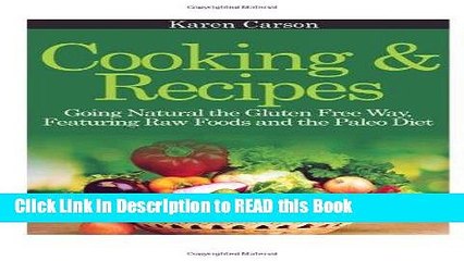 PDF Online Cooking and Recipes: Going Natural the Gluten Free Way featuring Raw Foods and the