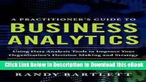 [Read Book] A PRACTITIONER S GUIDE TO BUSINESS ANALYTICS: Using Data Analysis Tools to Improve