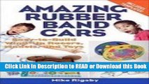 Books Amazing Rubber Band Cars: Easy-to-build Wind-up Racers, Models, and Toys Read Online