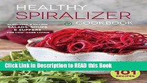 Read Book Healthy Spiralizer Cookbook: Flavorful and Filling Salads, Soups, Suppers, and More for