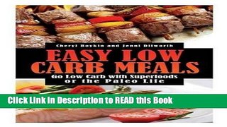 Read Book Easy Low Carb Meals: Go Low Carb with Superfoods or the Paleo Life Full eBook