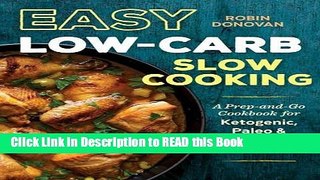 Download eBook Easy Low Carb Slow Cooking: A Prep-and-Go Low Carb Cookbook for Ketogenic, Paleo,
