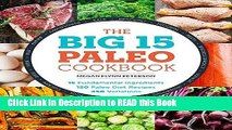 Read Book The Big 15 Paleo Cookbook: 15 Fundamental Ingredients, 150 Paleo Diet Recipes, 450