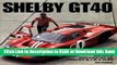 Read Book Shelby GT40: The Shelby American Original Color Archives (Motorbooks Classics) Free Books