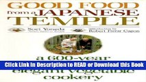 PDF [FREE] DOWNLOAD Good Food from a Japanese Temple: a 600-year tradition of simple, elegant