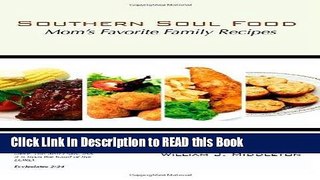 Read Book Southern Soul Food: Mom s Favorite Family Recipes Full eBook