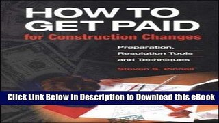 [Read Book] How to Get Paid for Construction Changes: Preparation, Resolution Tools and Techniques