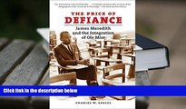 BEST PDF  The Price of Defiance: James Meredith and the Integration of Ole Miss Charles W. Eagles