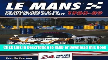 [PDF] Le Mans 24 Hours 1980-89: The Official History of the World s Greatest Motor Race 1980-89