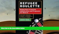 Kindle eBooks  Refugee Roulette: Disparities in Asylum Adjudication and Proposals for Reform
