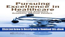 [Read Book] Pursuing Excellence in Healthcare: Preserving America s Academic Medical Centers