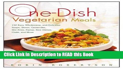 Télécharger la video: Read Book One-Dish Vegetarian Meals: 150 Easy, Wholesome, and Delicious Soups, Stews, Casseroles,