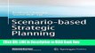 [Popular Books] Scenario-based Strategic Planning: Developing Strategies in an Uncertain World