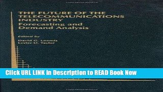 [Popular Books] The Future of the Telecommunications Industry: Forecasting and Demand Analysis