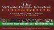 BEST PDF The Whole Foods Market Cookbook: A Guide to Natural Foods with 350 Recipes [DOWNLOAD]