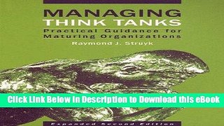 DOWNLOAD Managing Think Tanks: Practical Guidance for Maturing Organizations Online PDF
