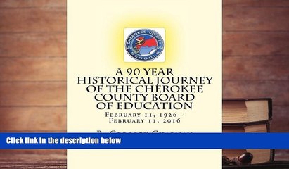 BEST PDF  A 90 Year Historical Journey of the Cherokee County Board of Education: A 90 Year