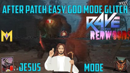 Rave In The Redwoods Glitches - EASY God Mode AFTER PATCH 1.09 - "Jesus God Mode Glitch"
