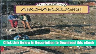 [Read Book] I Can Be an Archaeologist (I Can Be Books) Kindle