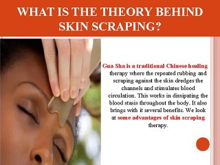 The Benefits of Skin Scraping Therapy