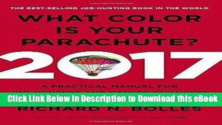 DOWNLOAD What Color Is Your Parachute? 2017: A Practical Manual for Job-Hunters and