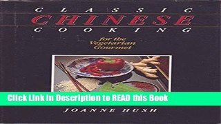 Read Book Classic Chinese Cooking for the Vegetarian Gourmet Full Online