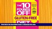 Read Online  The 10 Pounds Off Gluten-Free Diet: The Easy Way to Drop Inches in Just 28 Days The