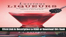 PDF [FREE] DOWNLOAD Luscious Liqueurs: 50 Recipes for Sublime and Spirited Infusions to Sip and