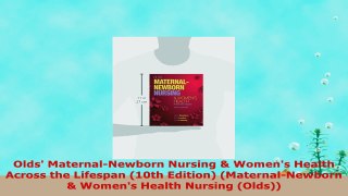 Free  Olds MaternalNewborn Nursing  Womens Health Across the Lifespan 10th Edition Download PDF 77129074